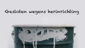 Vanwege herinrichting deze week gesloten